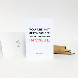 YOU ARE INCREASING IN VALUE